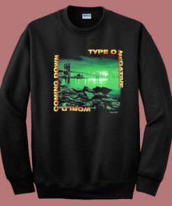 World Coming Down Type O Negative Sweatshirt World Coming Down Type O Negative Sweatshirt