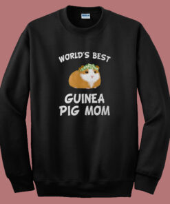 Worlds Best Guinea Pig Mom Sweatshirt Worlds Best Guinea Pig Mom Sweatshirt