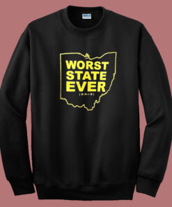 Worst State Ever Ohio Sweatshirt Worst State Ever Ohio Sweatshirt