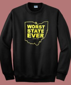 Worst State Ever Ohio Sweatshirt Worst State Ever Ohio Sweatshirt