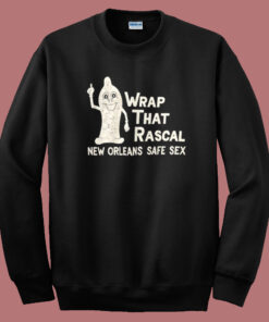 Wrap That Rascal Sweatshirt Wrap That Rascal Sweatshirt