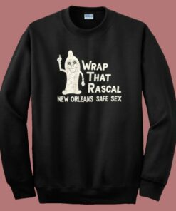 Wrap That Rascal Sweatshirt Wrap That Rascal Sweatshirt