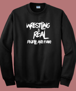 Wrestling Is Real Graphic Sweatshirt Wrestling Is Real Graphic Sweatshirt