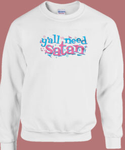 Y'all Need Satan Sweatshirt 1