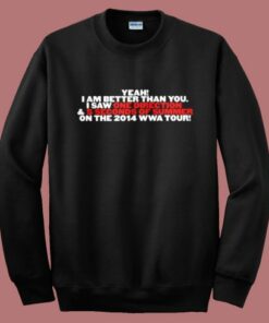 Yeah I Am Better Than You I Saw 1D Sweatshirt Yeah I Am Better Than You I Saw 1D Sweatshirt
