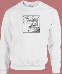 Yep Still Dead Inside Sweatshirt 1
