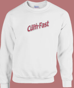 Yes I Cum Fast Sweatshirt 1