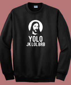 Yolo Jesus Meme Funny Sweatshirt On Sale Yolo Jesus Meme Funny Sweatshirt On Sale