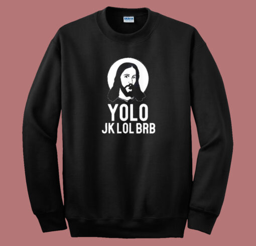 Yolo Jesus Meme Funny Sweatshirt On Sale