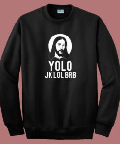 Yolo Jesus Meme Funny Sweatshirt On Sale Yolo Jesus Meme Funny Sweatshirt On Sale