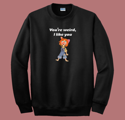 You Are Weird I Like You 80s Sweatshirt