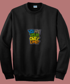 You Are Your Only Limit Quote 80s Sweatshirt You Are Your Only Limit Quote 80s Sweatshirt