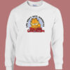 You Dont Hate Mondays Garfield Sweatshirt