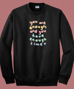 You Have Enough Time 80s Sweatshirt You Have Enough Time 80s Sweatshirt