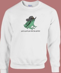 You Just Yee’d Your Last Haw Partner Sweatshirt 1 You Just Yee'd Your Last Haw Partner Sweatshirt 2