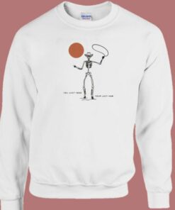 You Just Yeed Your Last Haw Sweatshirt 1 You Just Yeed Your Last Haw Sweatshirt 2