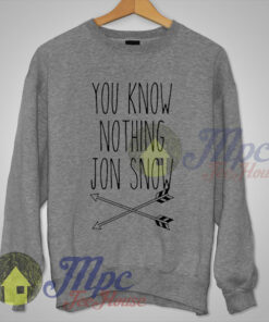 You Know Nothing Jon Snow Game Of Thrones Sweatshirt