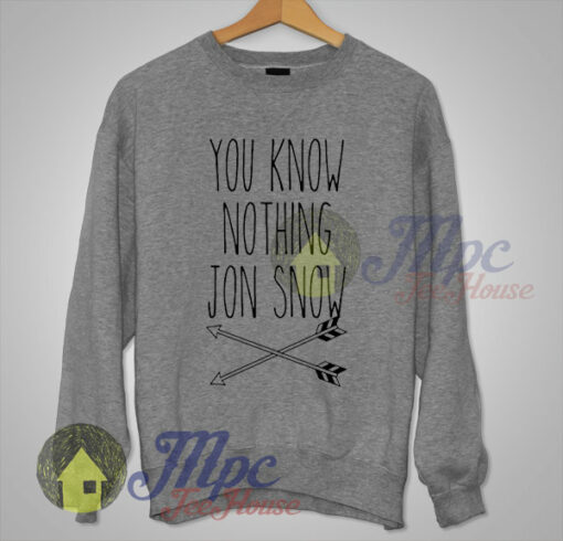 You Know Nothing Jon Snow Game Of Thrones Sweatshirt