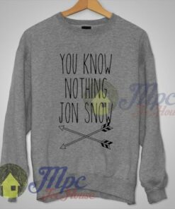 You Know Nothing Jon Snow Game Of Thrones Sweatshirt
