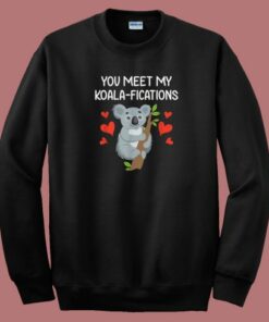 You Meet My Koalifications 80s Sweatshirt You Meet My Koalifications 80s Sweatshirt
