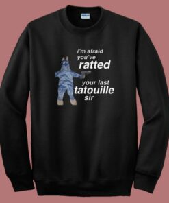 Your Last Tatouille Sir Sweatshirt Your Last Tatouille Sir Sweatshirt