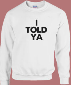 Zendaya I Told Ya Sweatshirt 1