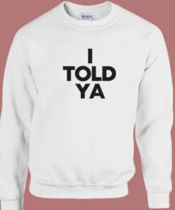 Zendaya I Told Ya Sweatshirt 2
