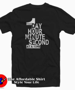1 Day 1 Hour 1 Minute 1 Second T-Shirt 1 Day 1 Hour 1 Minute 1 Second T-Shirt
