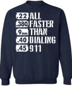 22 380 9mm 40 45 All Faster Than Dialing 911 shirt 22 380 9mm 40 45 All Faster Than Dialing 911 shirt