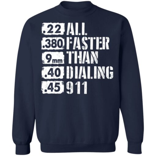 22 380 9mm 40 45 All Faster Than Dialing 911 shirt