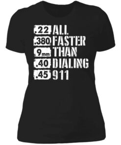 22 380 9mm 40 45 All Faster Than Dialing 911 shirt 2 22 380 9mm 40 45 All Faster Than Dialing 911 shirt 2
