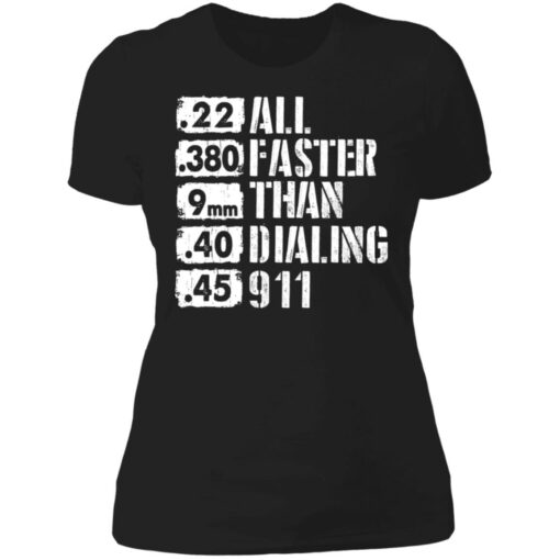 22 380 9mm 40 45 All Faster Than Dialing 911 shirt