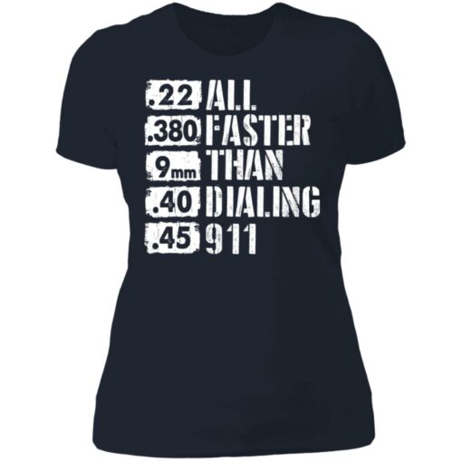 22 380 9mm 40 45 All Faster Than Dialing 911 shirt