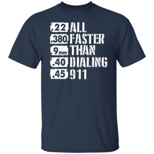 22 380 9mm 40 45 All Faster Than Dialing 911 shirt