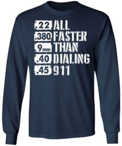 22 380 9mm 40 45 All Faster Than Dialing 911 shirt 6 22 380 9mm 40 45 All Faster Than Dialing 911 shirt 6