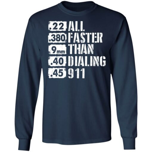 22 380 9mm 40 45 All Faster Than Dialing 911 shirt