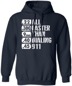 22 380 9mm 40 45 All Faster Than Dialing 911 shirt 8 22 380 9mm 40 45 All Faster Than Dialing 911 shirt 8