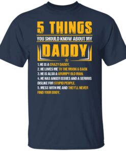 5 things you should know about my daddy he is a crazy daddy shirt 5 things you should know about my daddy he is a crazy daddy shirt