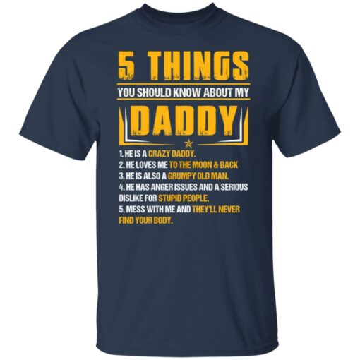 5 things you should know about my daddy he is a crazy daddy shirt