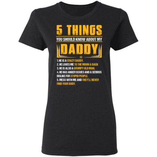 5 things you should know about my daddy he is a crazy daddy shirt