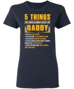 5 things you should know about my daddy he is a crazy daddy shirt 3 5 things you should know about my daddy he is a crazy daddy shirt 3