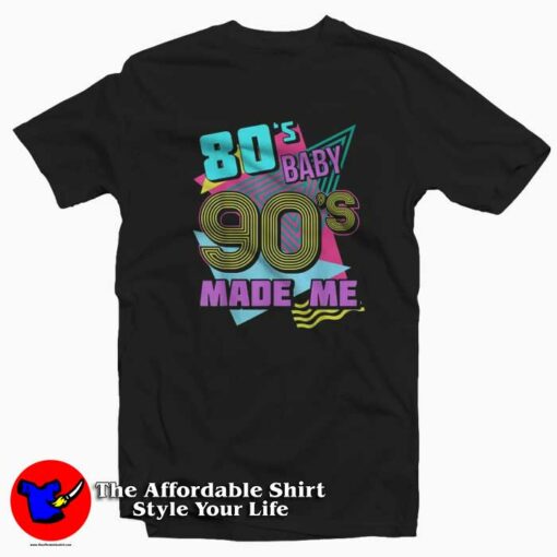80s Baby 90s Made Me Vintage Retro Party Unisex T-shirt On Sale