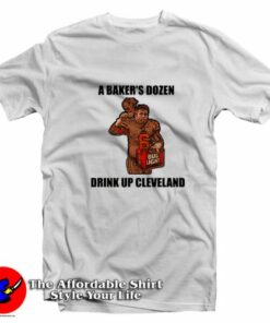 A Baker’s Drink Up Cleveland Unisex T-Shirt On Sale A Baker’s Drink Up Cleveland Unisex T-Shirt On Sale