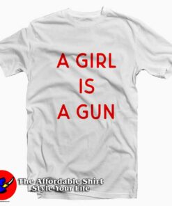 A Girl is A Gun Graphic Unisex T-shirt On Sale A Girl is A Gun Graphic Unisex T-shirt On Sale