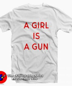A Girl is A Gun Graphic Unisex T-shirt On Sale A Girl is A Gun Graphic Unisex T-shirt On Sale