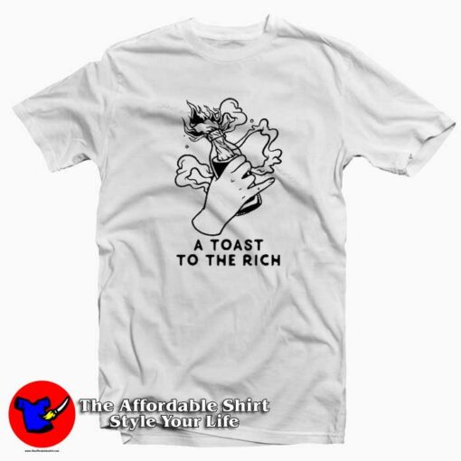 A Toast To The Rich Unisex T-shirt Cheap