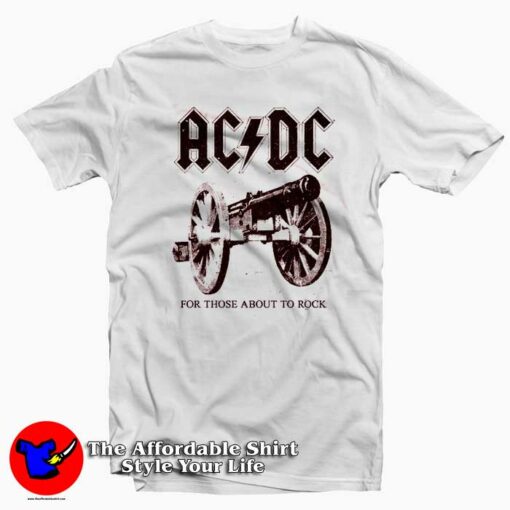 ACDC For Those About To Rock T Shirt For Men Or Women