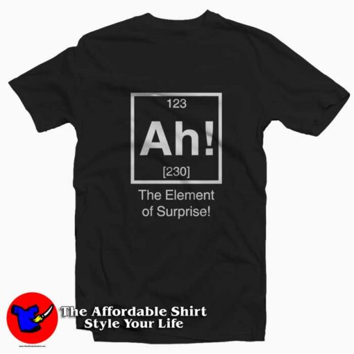 Ah The Element of Surprise Graphic Unisex T-Shirt On Sale