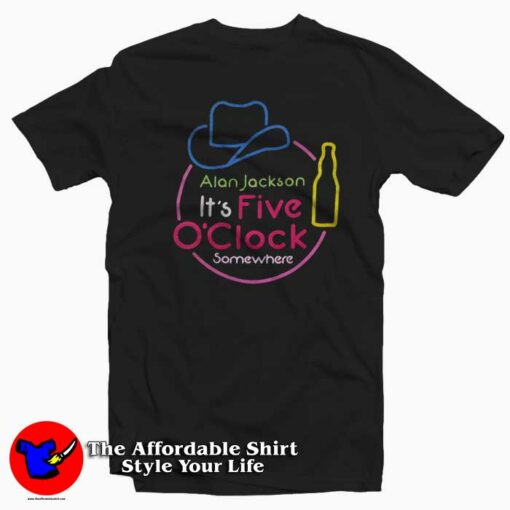 Alan Jackson It’s Five O’Clock Somewhere T-shirt On Sale