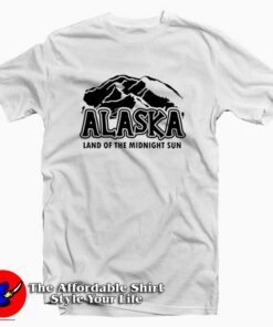 Alaska Land of The Midnight Sun Unisex T-shirt On Sale Alaska Land of The Midnight Sun Unisex T-shirt On Sale